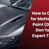 How to Care for Matte Car Paint (Do’s, Don’ts & Expert Tips)