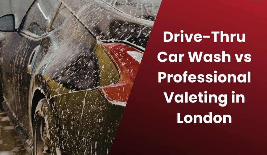 Drive-Thru Car Wash vs Professional Valeting: Which Is Better