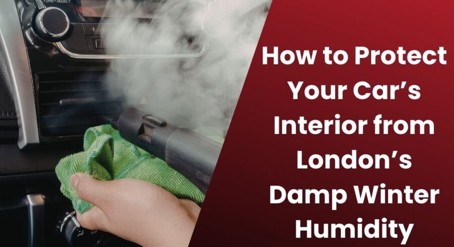 How to Protect Your Car’s Interior from London’s Damp Winter Humidity